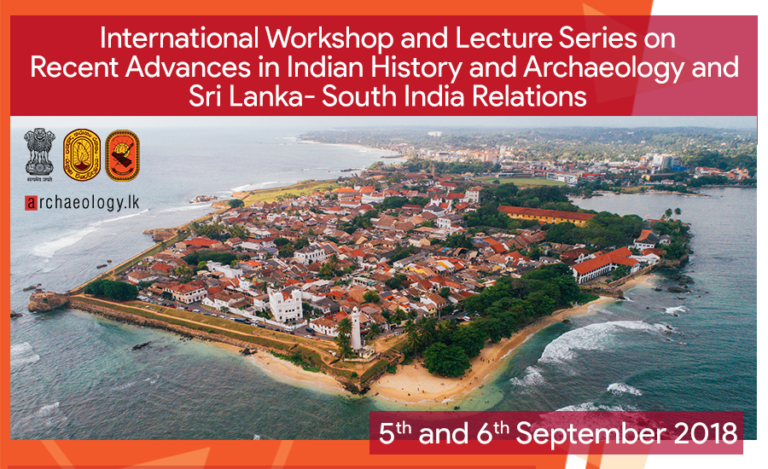 International Workshop and Lecture Series on Recent Advances in Indian History and Archaeology and Sri Lanka- South India Relations