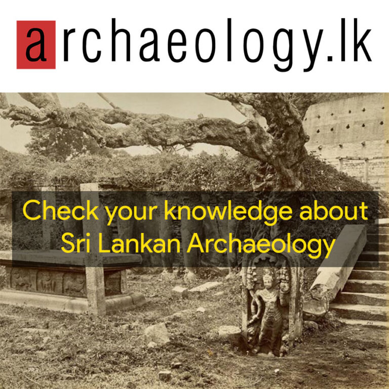 Check your knowledge about Sri Lankan Archaeology by answering 10 questions – III