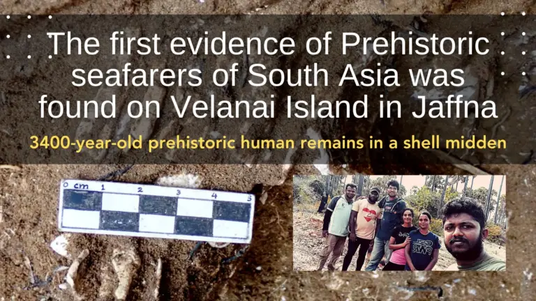 The first evidence of Prehistoric seafarers of South Asia was found on Velanai Island in Jaffna.